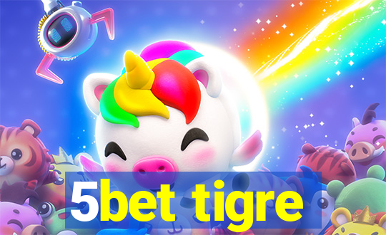 5bet tigre